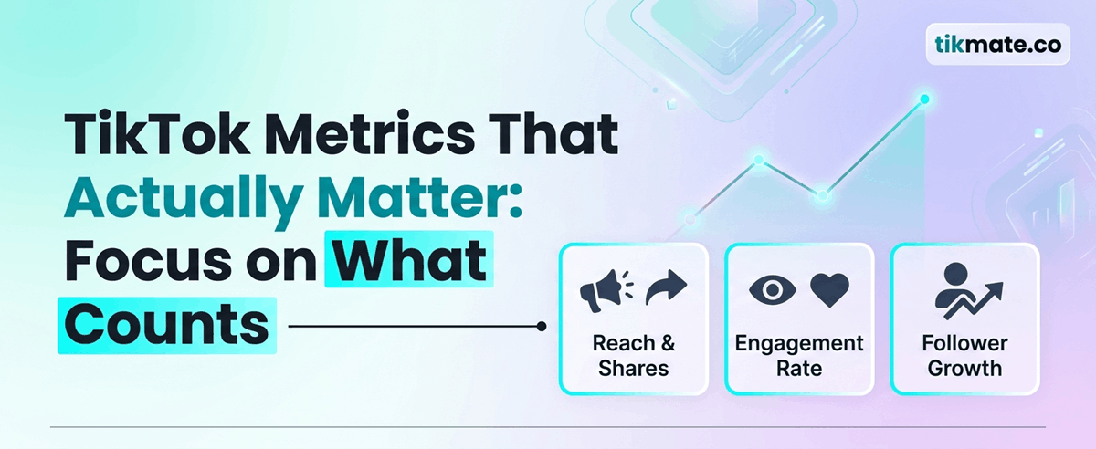 TikTok Metrics That Actually Matter: Focus on What Counts